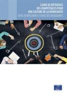 Ebook Cadre de référence des compétences pour une culture de la démocratie - Outil de réflexion à l&apos;usage des enseignants di Claudia Lenz, Bernt Gebauer, Patricia Hladschik, C?lin Rus, Angelos Valianatos edito da Conseil de l&apos;Europe