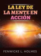 Ebook La Ley de la Mente en acción (Traducido) di Fenwicke L. Holmes edito da Stargatebook