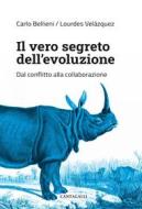 Ebook Il vero segreto dell’evoluzione di Carlo Bellieni, Lourdes Velazquez edito da Edizioni Cantagalli