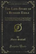 Ebook The Life-Story of a Russian Exile di Marie Sukloff edito da Forgotten Books