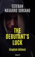 Ebook The Debutant&apos;s Luck di Esteban Navarro Soriano edito da Babelcube Inc.
