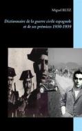 Ebook Dictionnaire de la guerre civile espagnole et de ses prémices 1930-1939 di Miguel Ruiz edito da Books on Demand