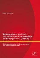 Ebook Rettungsdienst am Limit: Gesundheit von Einsatzkräften im Rettungsdienst (GERD®) di Heiko Schumann edito da Diplomica Verlag