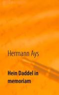 Ebook Hein Daddel in memoriam di Hermann Ays edito da Books on Demand