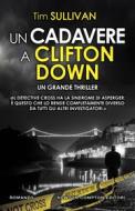 Ebook Un cadavere a Clifton Down di Tim Sullivan edito da Newton Compton Editori