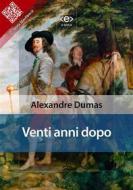 Ebook Venti anni dopo di Alexandre Dumas edito da E-text