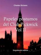 Ebook Papeles póstumos del Club Pickwick Vol II di Charles Dickens edito da Greenbooks Editore