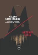 Ebook Milano sotto Milano di Talia Antonio edito da minimum fax