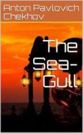 Ebook The Sea-Gull di Anton Pavlovich Chekhov edito da iOnlineShopping.com