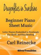 Ebook Dragonflies in Sunshine Beginner Piano Sheet Music Tadpole Edition di Silvertonalities edito da SilverTonalities