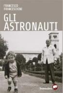Ebook Gli astronauti di Francesco Franceschini edito da Bertoni editore