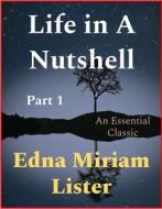 Ebook Life in A Nutshell, Part 1 di Edna Miriam Lister edito da Andura Publishing
