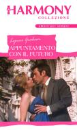 Ebook Appuntamento con il futuro di Lynne Graham edito da HarperCollins Italia