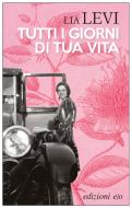 Ebook Tutti i giorni di tua vita di Lia Levi edito da Edizioni e/o