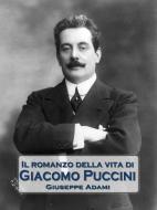 Ebook Il romanzo della vita di Giacomo Puccini di Giuseppe Adami edito da Scrivere
