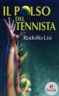 Ebook Il polso del tennista di Rodolfo Lisi edito da Edizioni DrawUp