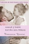 Ebook Mamá Y Papá Están Solteros di Francesca Rossini edito da Babelcube Inc.