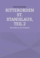 Ebook Ritterorden St. Stanislaus, Teil 2 di Henry Neumüller edito da Books on Demand