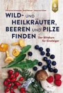 Ebook Wild- und Heilkräuter, Beeren und Pilze finden di Christine Schneider, Maurice Gliem, Rudi Beiser edito da Verlag Eugen Ulmer