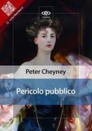 Ebook Pericolo pubblico di Peter Cheyney edito da E-text