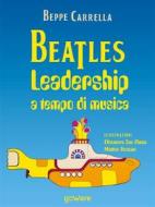 Ebook Beatles. Leadership a tempo di musica di Beppe Carrella edito da goWare
