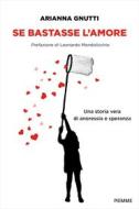 Ebook Se bastasse l'amore di Gnutti Arianna edito da Piemme