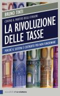 Ebook La rivoluzione delle tasse di Bruno Tinti edito da Chiarelettere