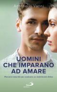 Ebook Uomini che imparano ad amare. Percorsi maschili per costruire un matrimonio felice di Vanni Antonello edito da San Paolo Edizioni