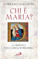 Ebook Chi è Maria? di Corrado Maggioni edito da San Paolo Edizioni
