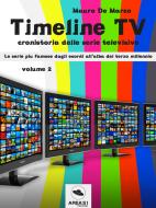 Ebook Timeline TV. Volume 2 di Mauro De Marco edito da Area51 Publishing