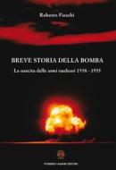 Ebook Breve storia della bomba di Fieschi Roberto edito da Fiorenzo Albani Editore