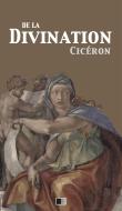 Ebook De la Divination - Version intégrale (Livre I - Livre II) di Cicéron edito da FV Éditions