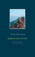 Ebook Spaghetti essen mit Gott di Daniel Marc Daum edito da Books on Demand