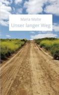 Ebook Unser langer Weg di Maria Malte edito da Books on Demand