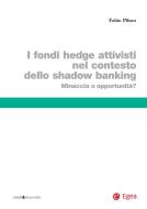 Ebook Fondi hedge attivisti nel contesto dello shadow banking (I) di Fabio Piluso edito da Egea
