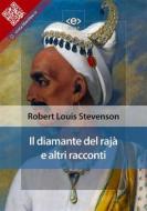 Ebook Il diamante del rajà e altri racconti di Robert Louis Stevenson edito da E-text