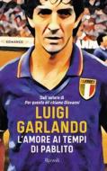 Ebook L'amore ai tempi di Pablito di Garlando Luigi edito da Rizzoli