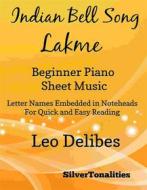 Ebook Indian Bell Song Lakme Beginner Piano Sheet Music di Silvertonalities edito da SilverTonalities