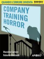 Ebook Company training horror di Massimo Carraro, Roberto Ghislandi edito da Apogeo