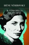 Ebook Il vino della solitudine di Irène Némirovsky edito da Edizioni Theoria