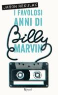 Ebook I favolosi anni di Billy Marvin di Rekulak Jason edito da Rizzoli