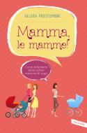 Ebook Mamma, le mamme! di Valeria Prestisimone edito da Vallardi