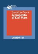 Ebook A proposito di Karl Marx di Salvatore Veca edito da Fondazione Giangiacomo Feltrinelli