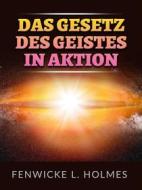 Ebook Das Gesetz des Geistes in aktion (Übersetzt) di Fenwicke L. Holmes edito da Stargatebook