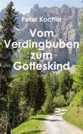 Ebook Vom Verdingbuben zum Gotteskind di Peter Kocher edito da Books on Demand