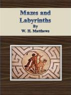 Ebook Mazes and Labyrinths di W. H. Matthews edito da Publisher s11838