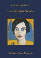 Ebook La compagna Natalia di Antonia Spaliviero edito da Sellerio Editore