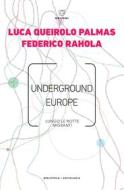 Ebook Underground Europe di Luca Queirolo Palmas, Federico Rahola edito da Meltemi