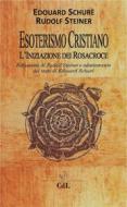 Ebook Esoterismo Cristiano di Edouard Schuré, Rudolf Steiner edito da Edizioni Cerchio della Luna