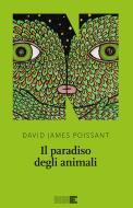 Ebook Il paradiso degli animali di Poissant David James edito da NN editore